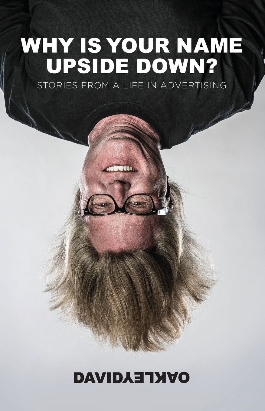 Why is Your Name Upside Down?: Stories from a Life in Advertising