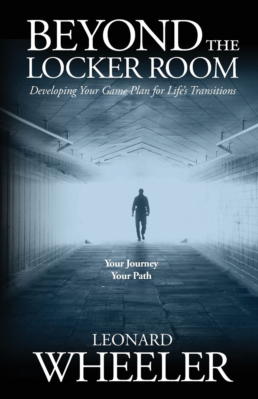 Beyond The Locker Room: Developing Your Game Plan for Life's Transition's