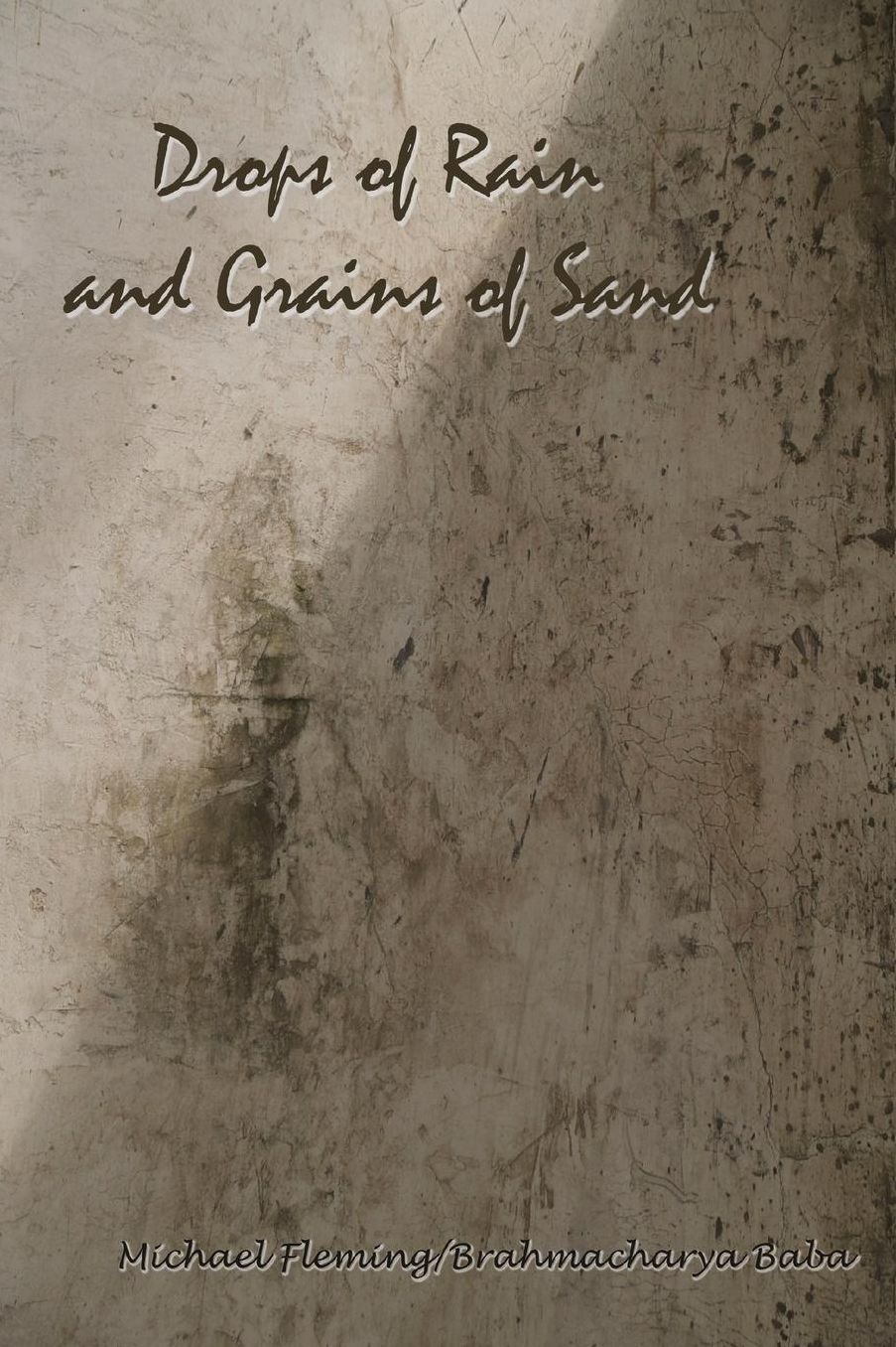 Drops of Rain and Grains of Sand: A collection of a thought.