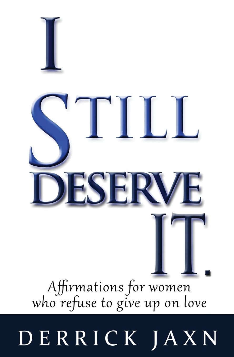 I Still Deserve It.