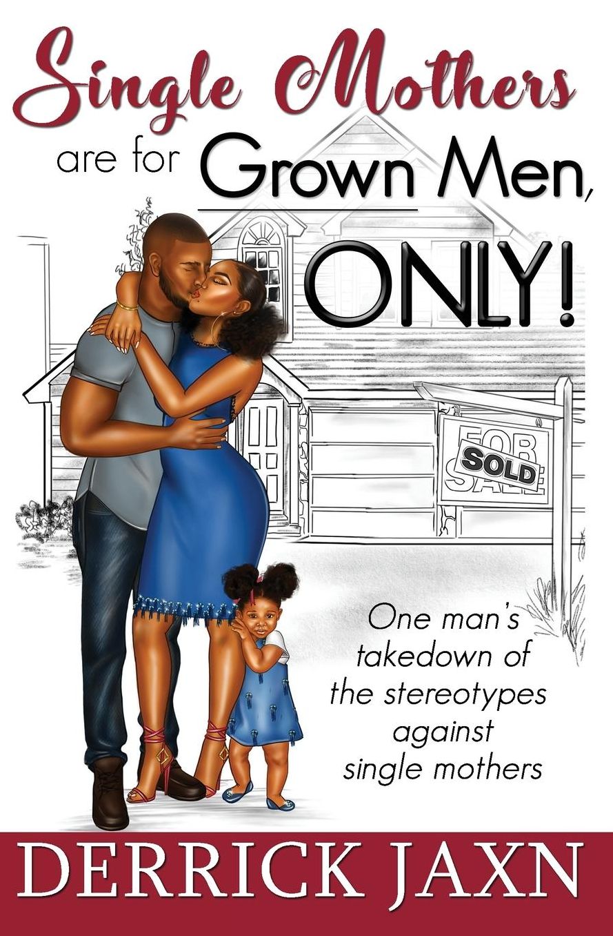 Single Mothers are for Grown Men, ONLY!