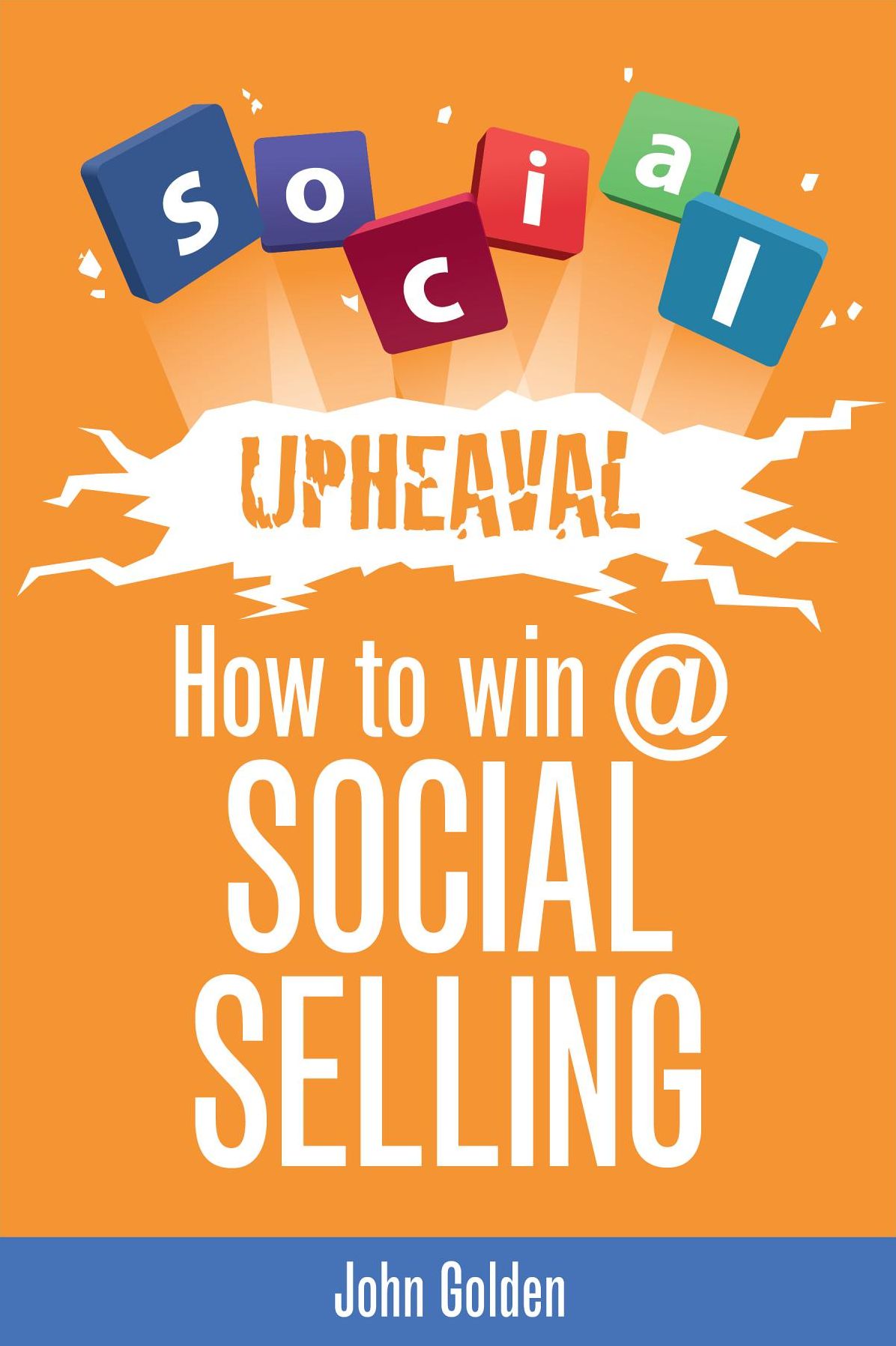 Social Upheaval: How to Win @ Social Selling