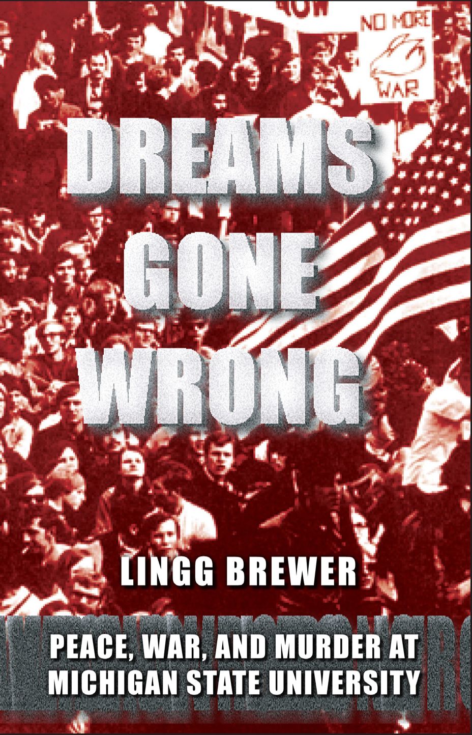 Dreams Gone Wrong: Peace, War, and Murder at Michigan State University