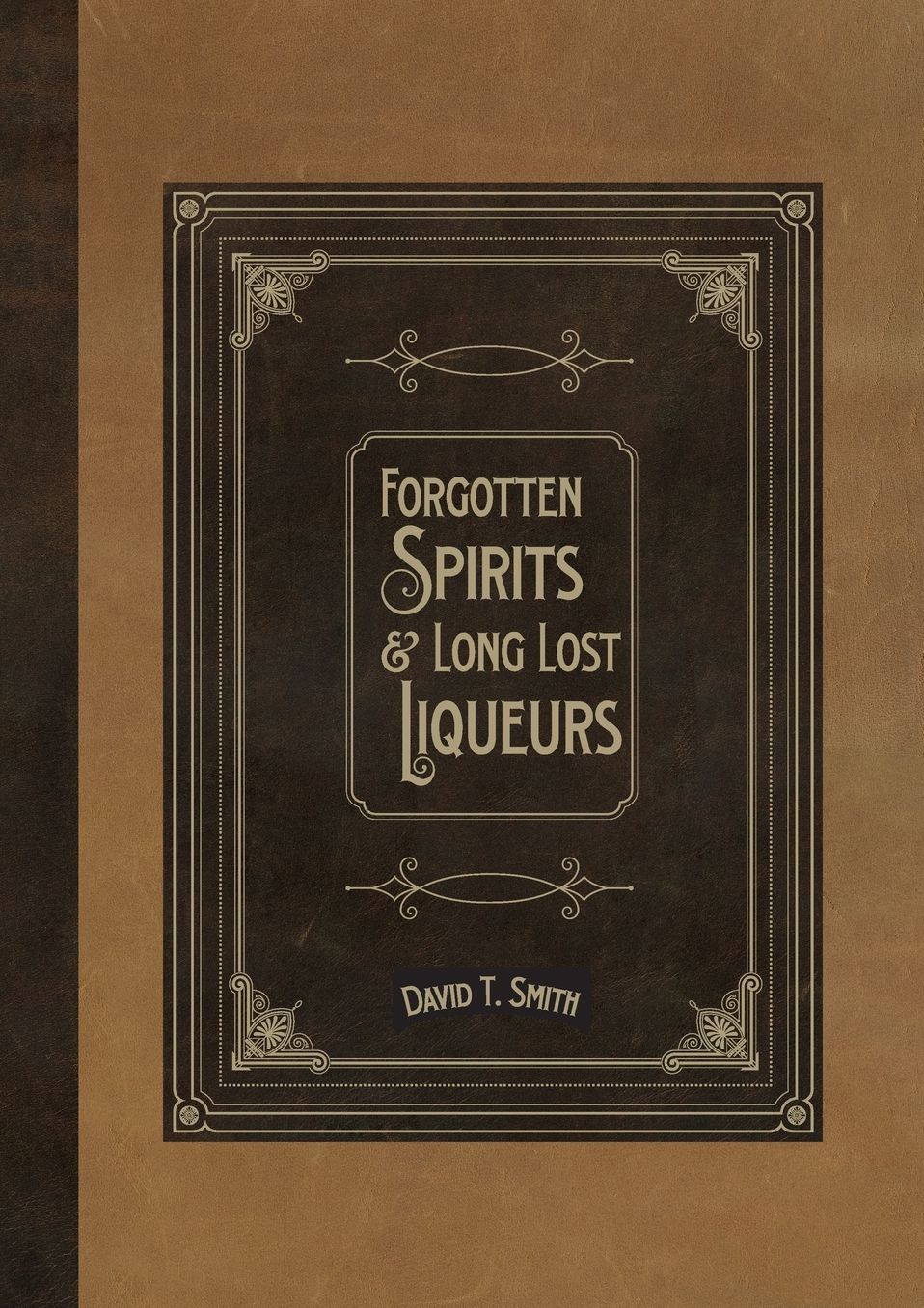 Forgotten Spirits & Long Lost Liqueurs