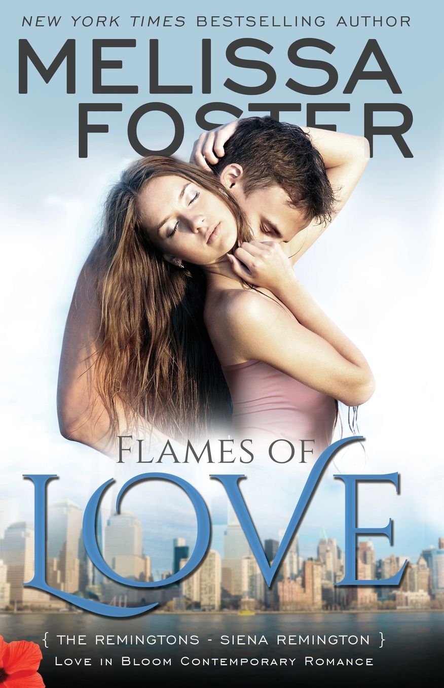 Flames of Love (Love in Bloom: The Remingtons, Book 3): Siena Remington