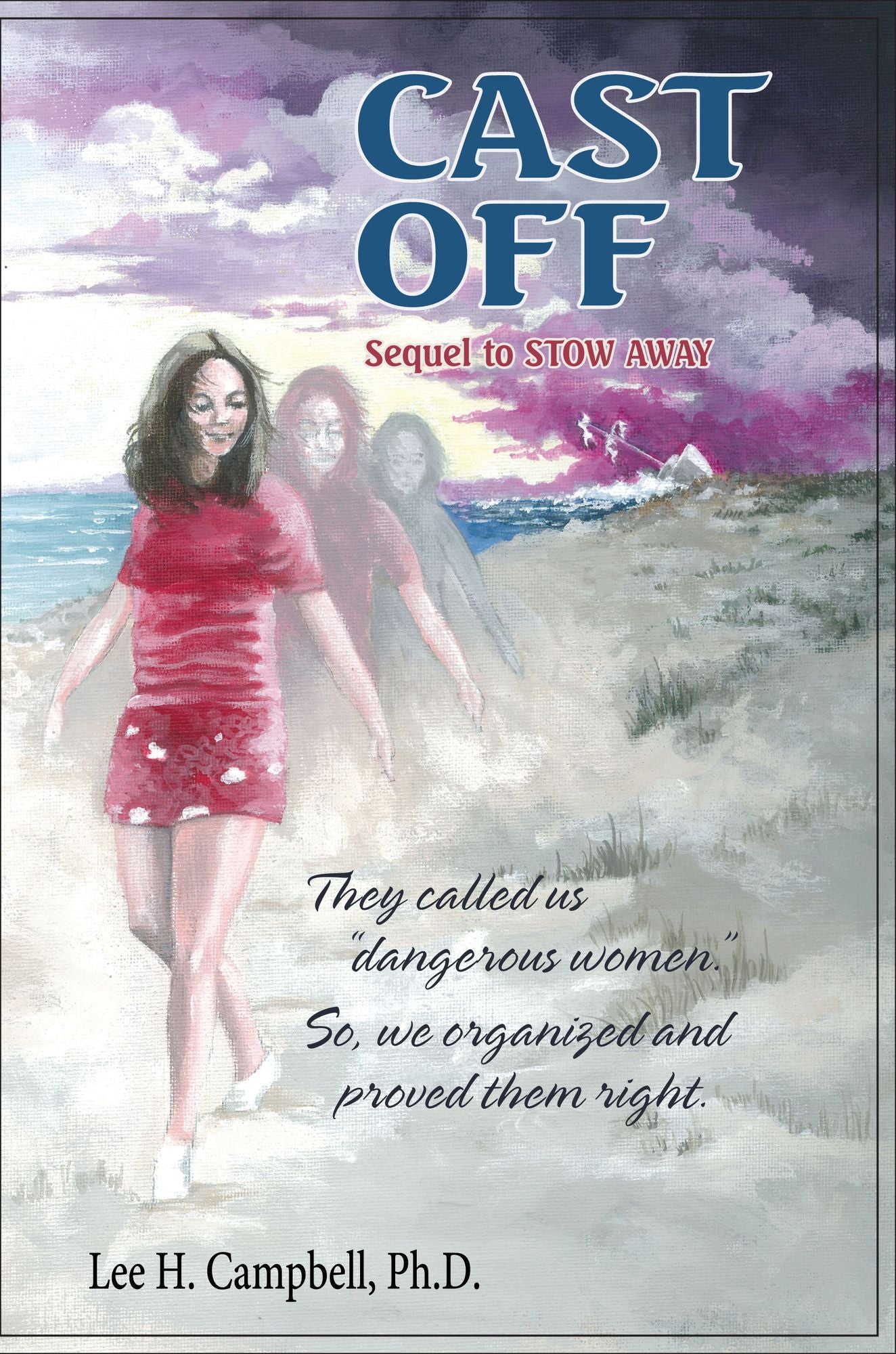 Cast Off: They Called Us Dangerous Women. So, We Organized and Proved Them Right