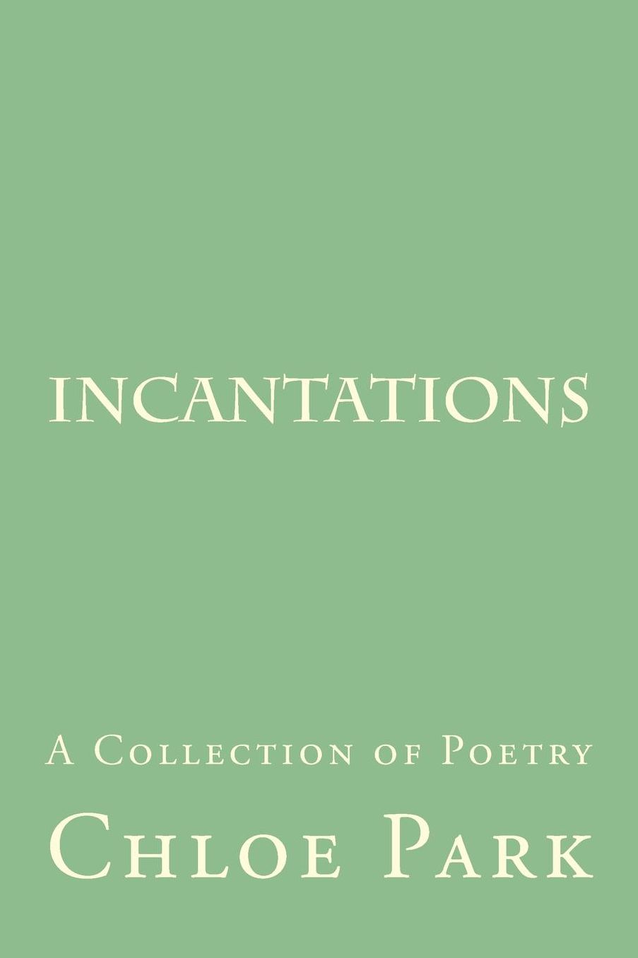 Incantations: A Collection of Poetry