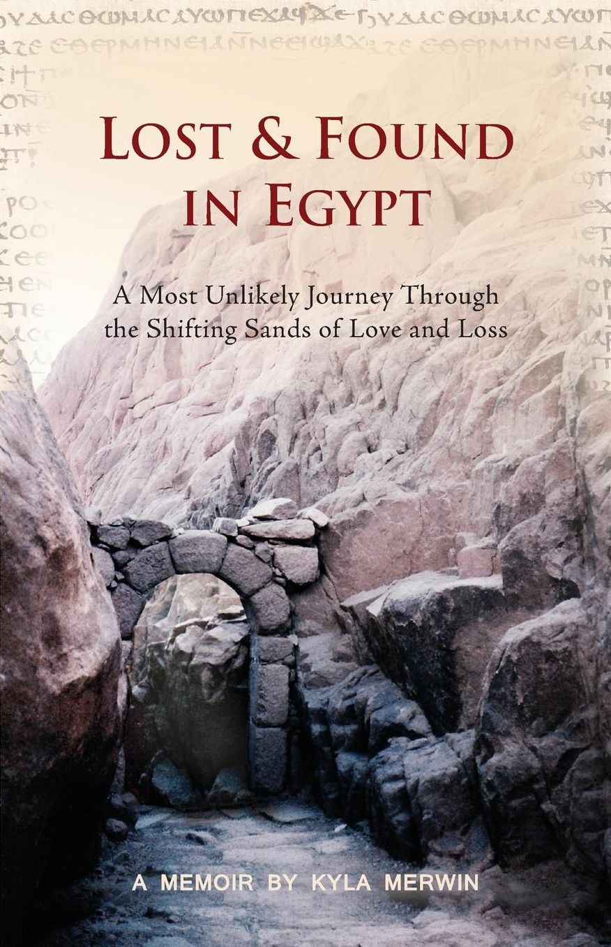 Lost & Found in Egypt: A Most Unlikely Journey Through the Shifting Sands of Love and Loss