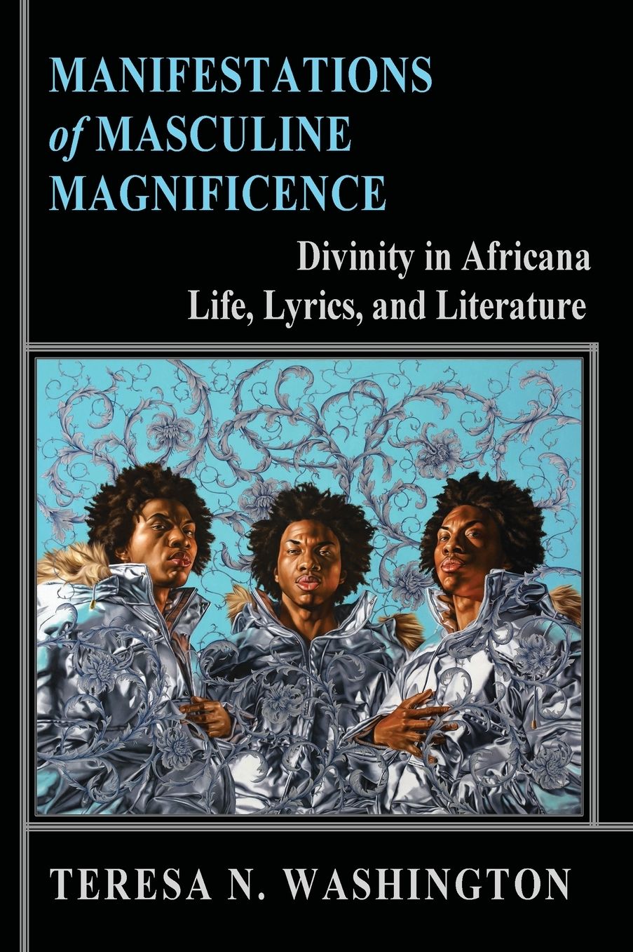 Manifestations of Masculine Magnificence: Divinity in Africana Life, Lyrics, and Literature