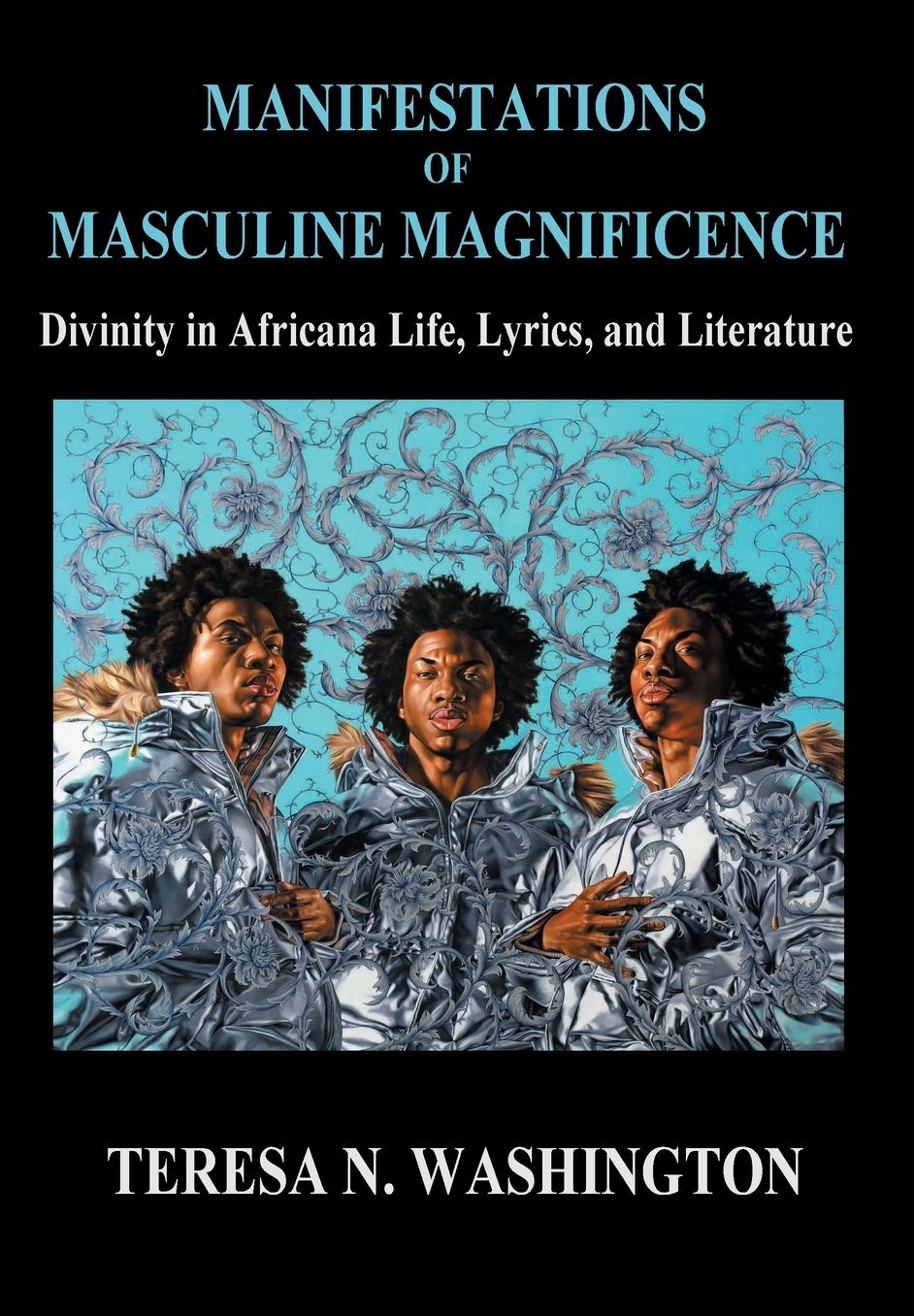 Manifestations of Masculine Magnificence: Divinity in Africana Life, Lyrics, and Literature