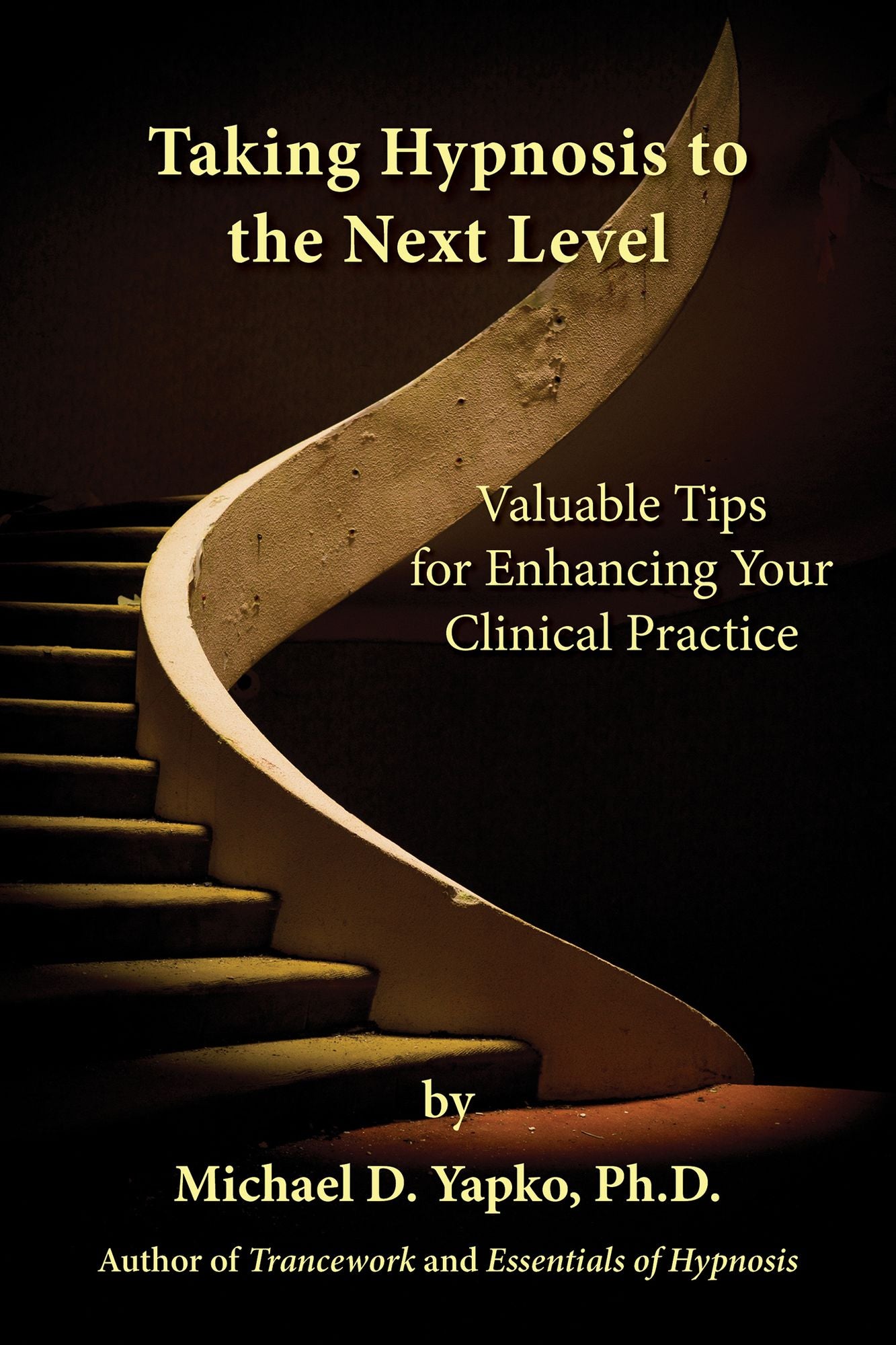 Taking Hypnosis to the Next Level: Valuable Tips for Enhancing Your Clinical Practice