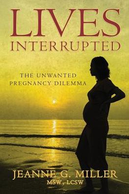 Lives Interrupted: The Unwanted Pregnancy Dilemma
