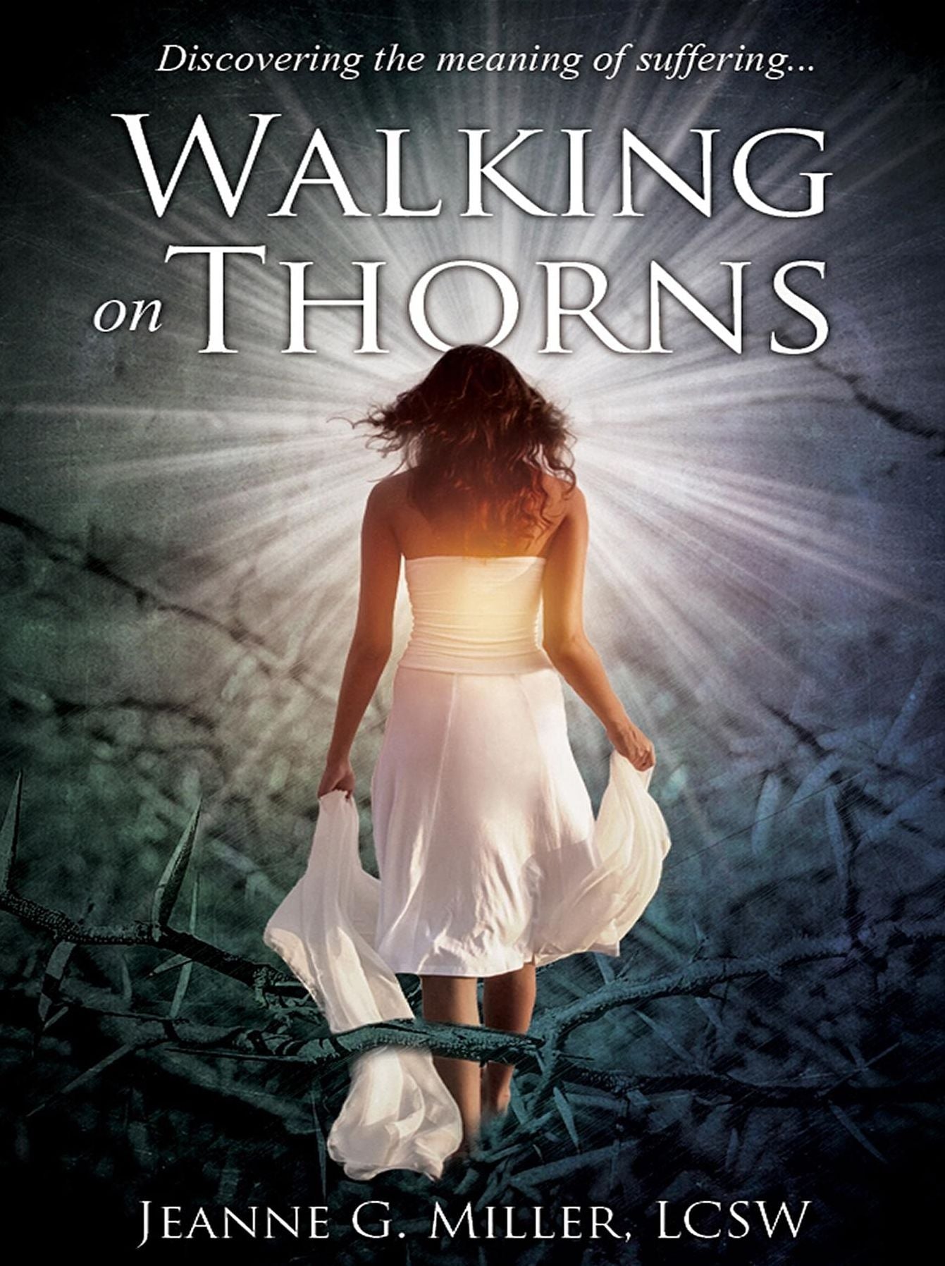 Walking On Thorns: Discovering The Meaning Of Suffering