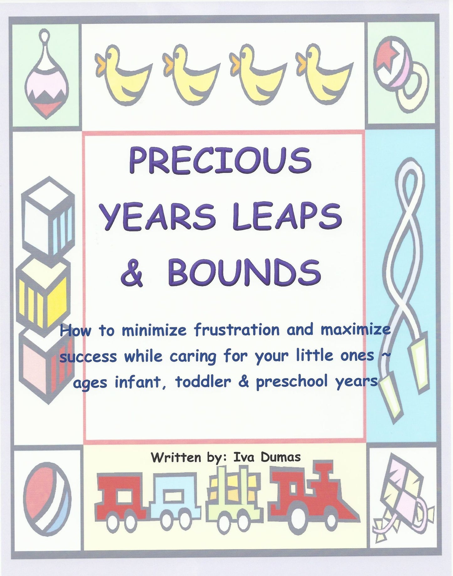 Precious Years Leaps & Bounds: How to Minimize Frustration & Maximize Success While Caring for Little Ones