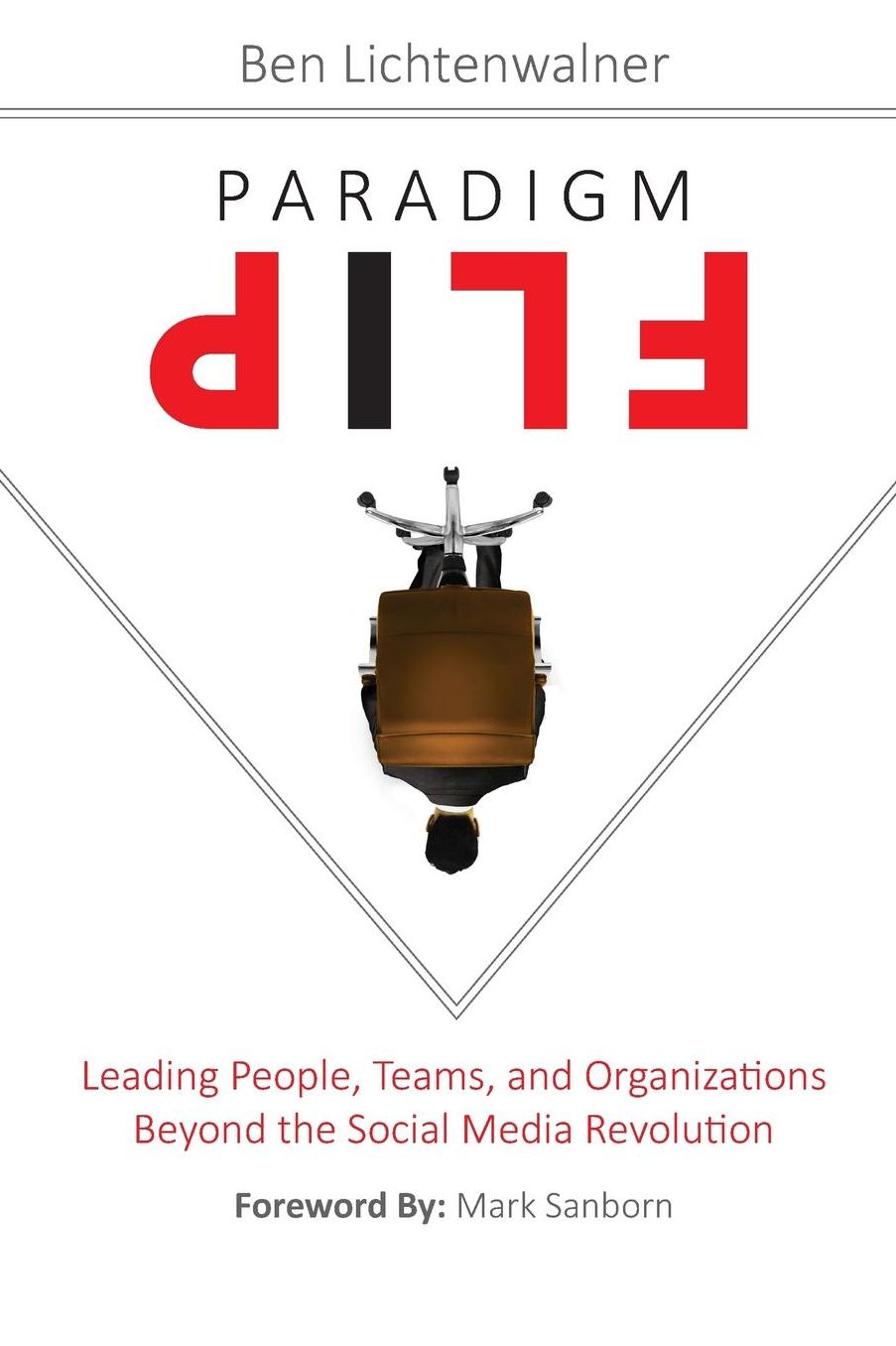Paradigm Flip: Leading People, Teams, and Organizations Beyond the Social Media Revolution