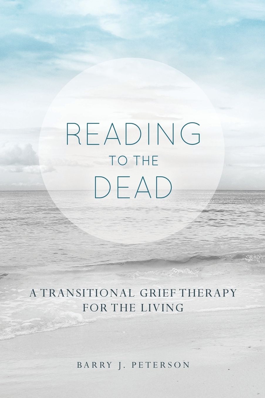 Reading to the Dead: A Transitional Grief Therapy for the Living: (A Gnostic Audio Selection, Includes Free Access to Streaming Audio Book)