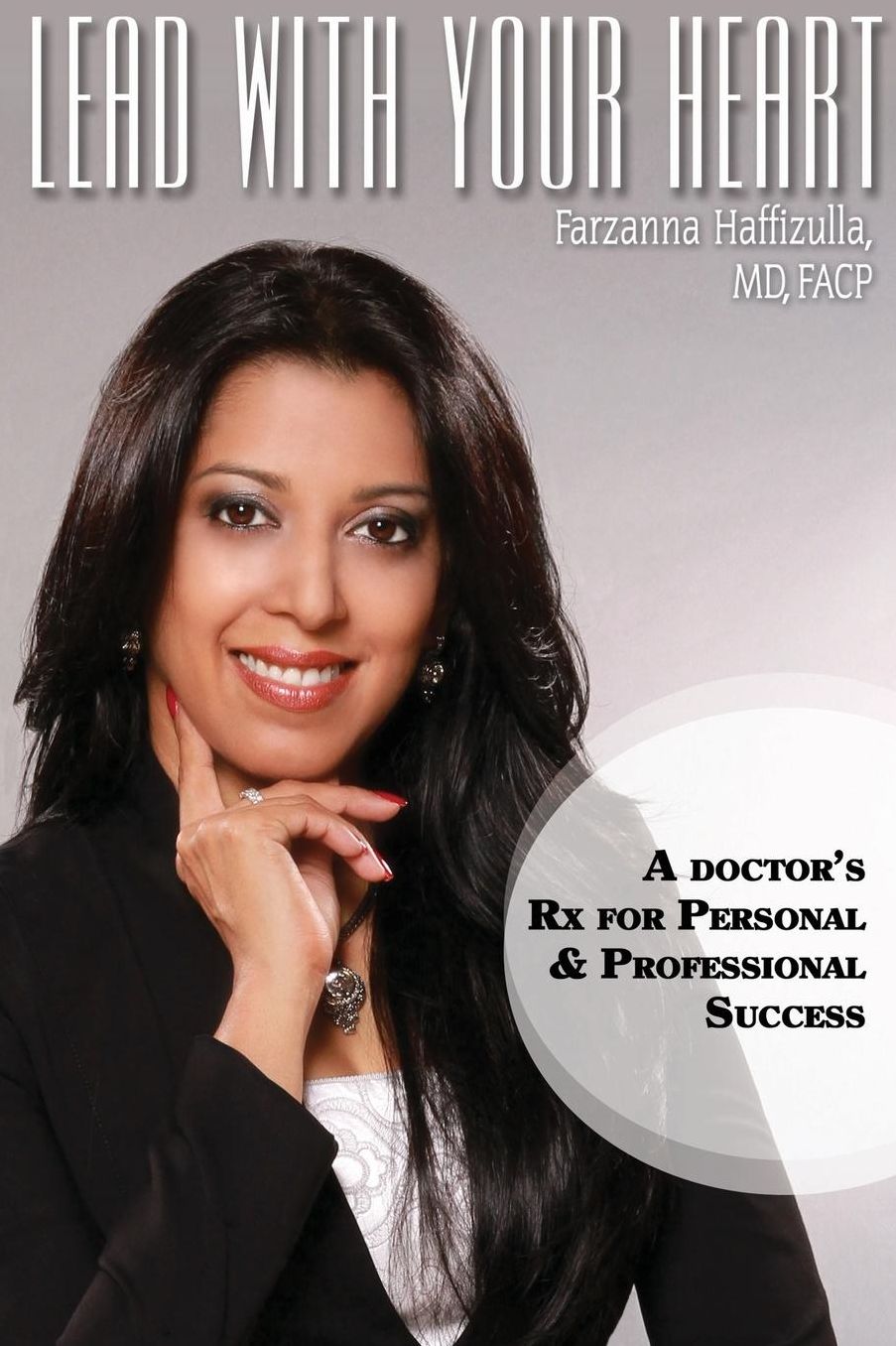 Lead With Your Heart: A Doctor's Rx For Personal & Professional Success
