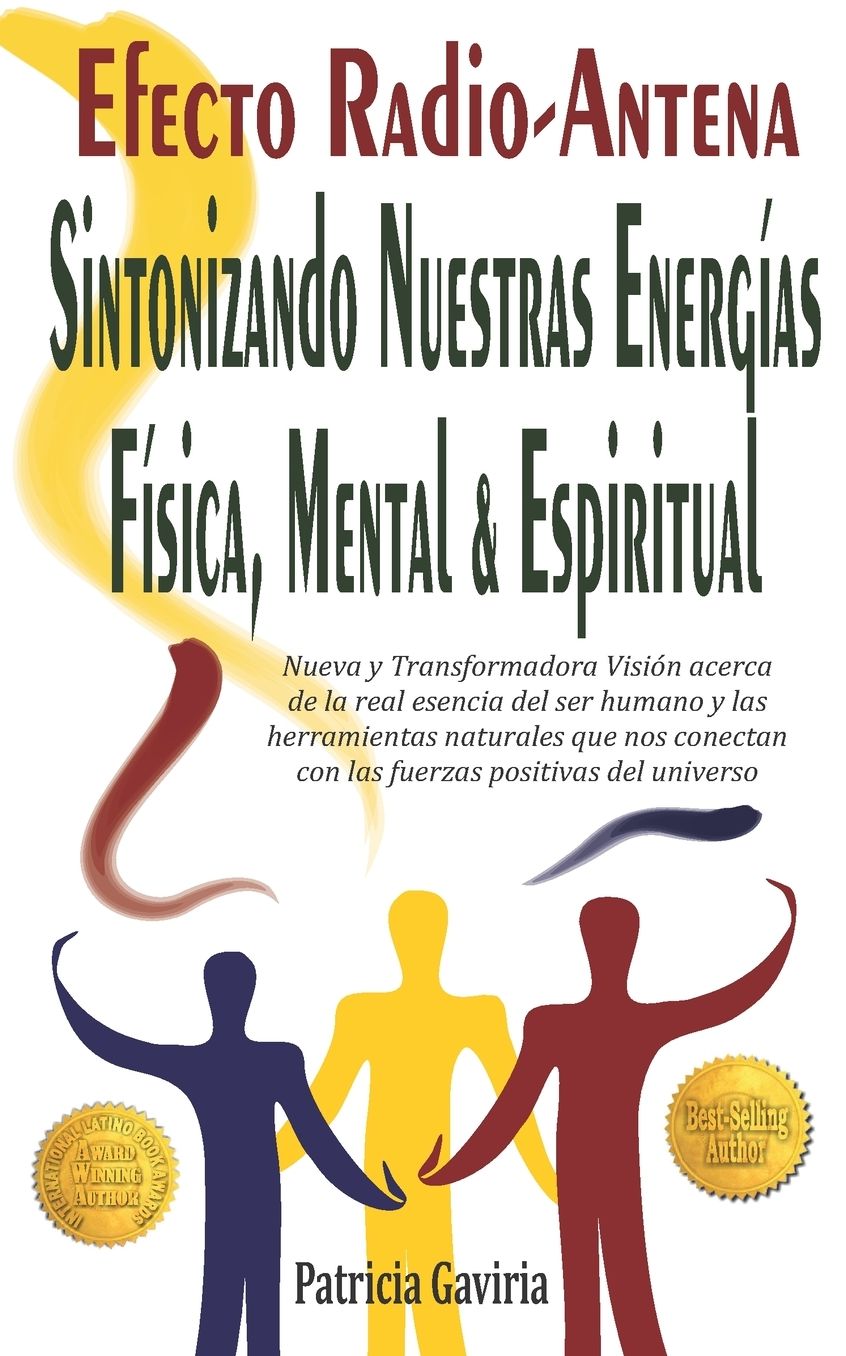 "Efecto Radio-Antena... Sintonizando Nuestras Energías Física, Mental y Espíritual": NUEVA y TRANSFORMADORA VISIÓN para aprender a conectarnos con las fuerzas positivas del universo