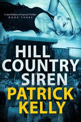 Hill Country Siren: A Joe Robbins Financial Thriller (BOOK THREE)