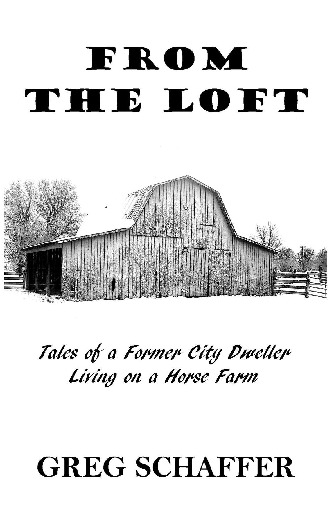 From the Loft: Tales of a Former City Dweller Living on a Horse Farm