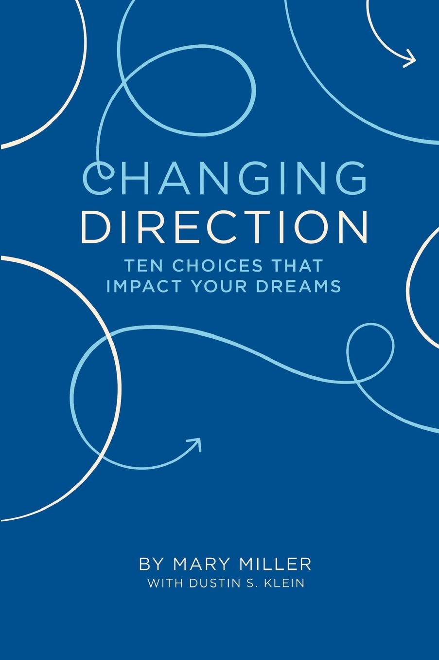 Changing Direction: 10 Choices that Impact Your Dreams