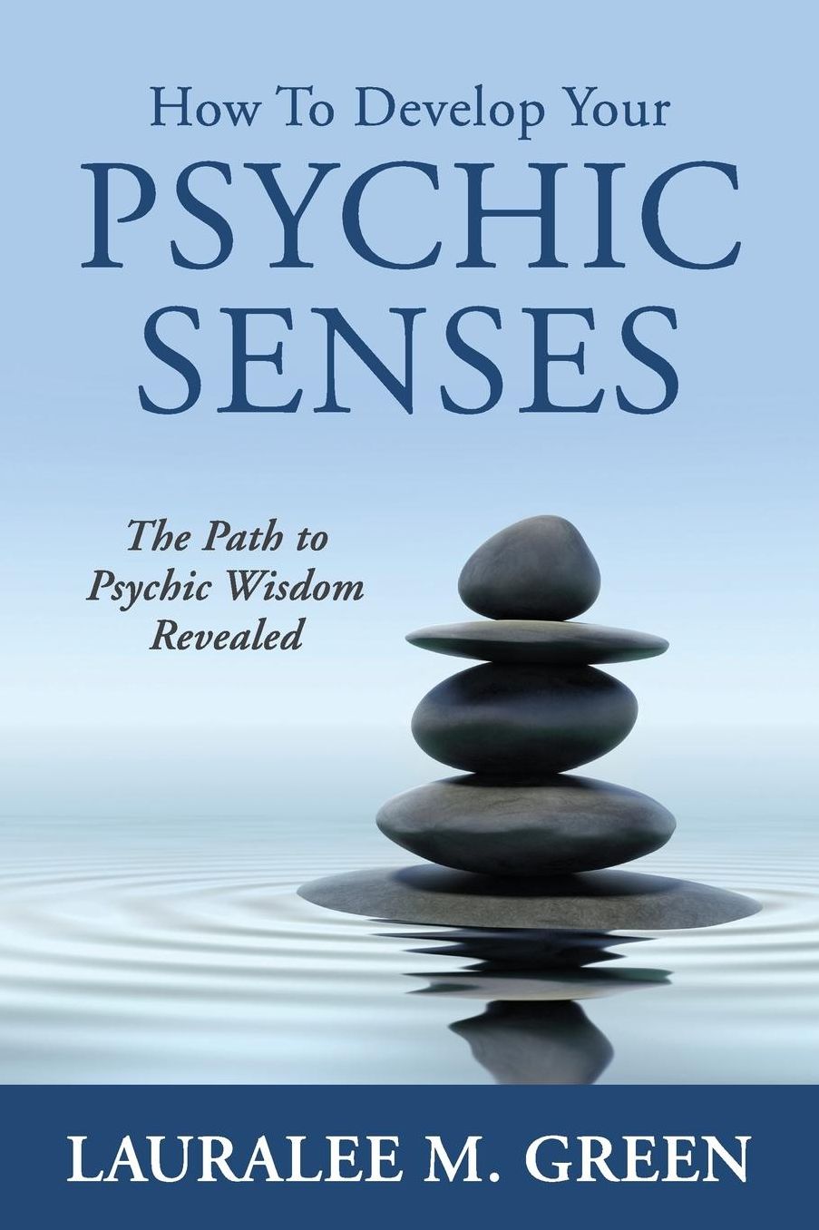 How to Develop Your Psychic Senses: The Path to Psychic Wisdom Revealed
