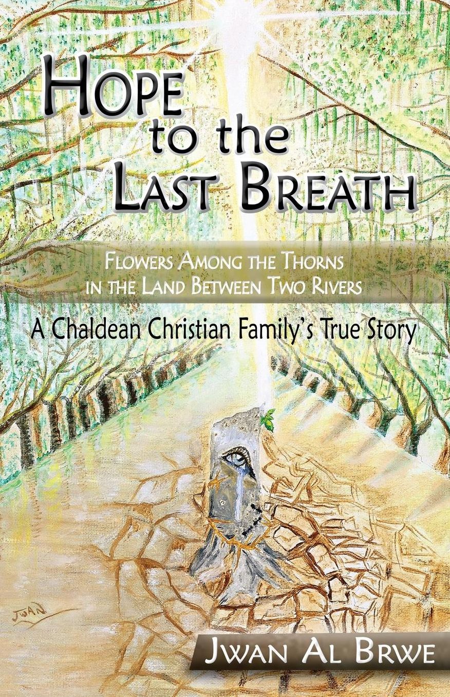 Hope to the Last Breath: Flowers Among the Thorns in the Land Between Two Rivers