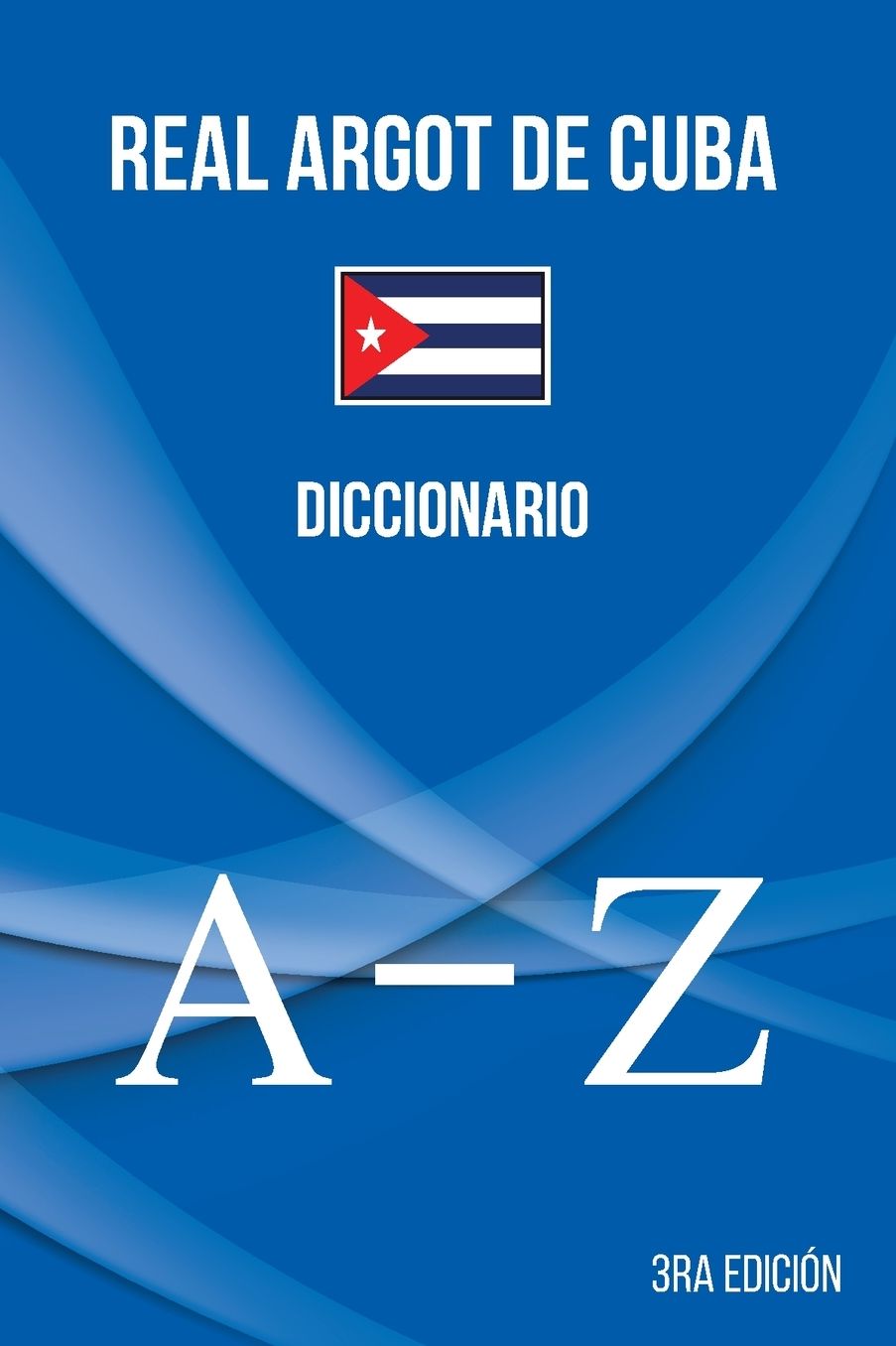 Real Argot de Cuba: Diccionario oficial de la jerga cubana.