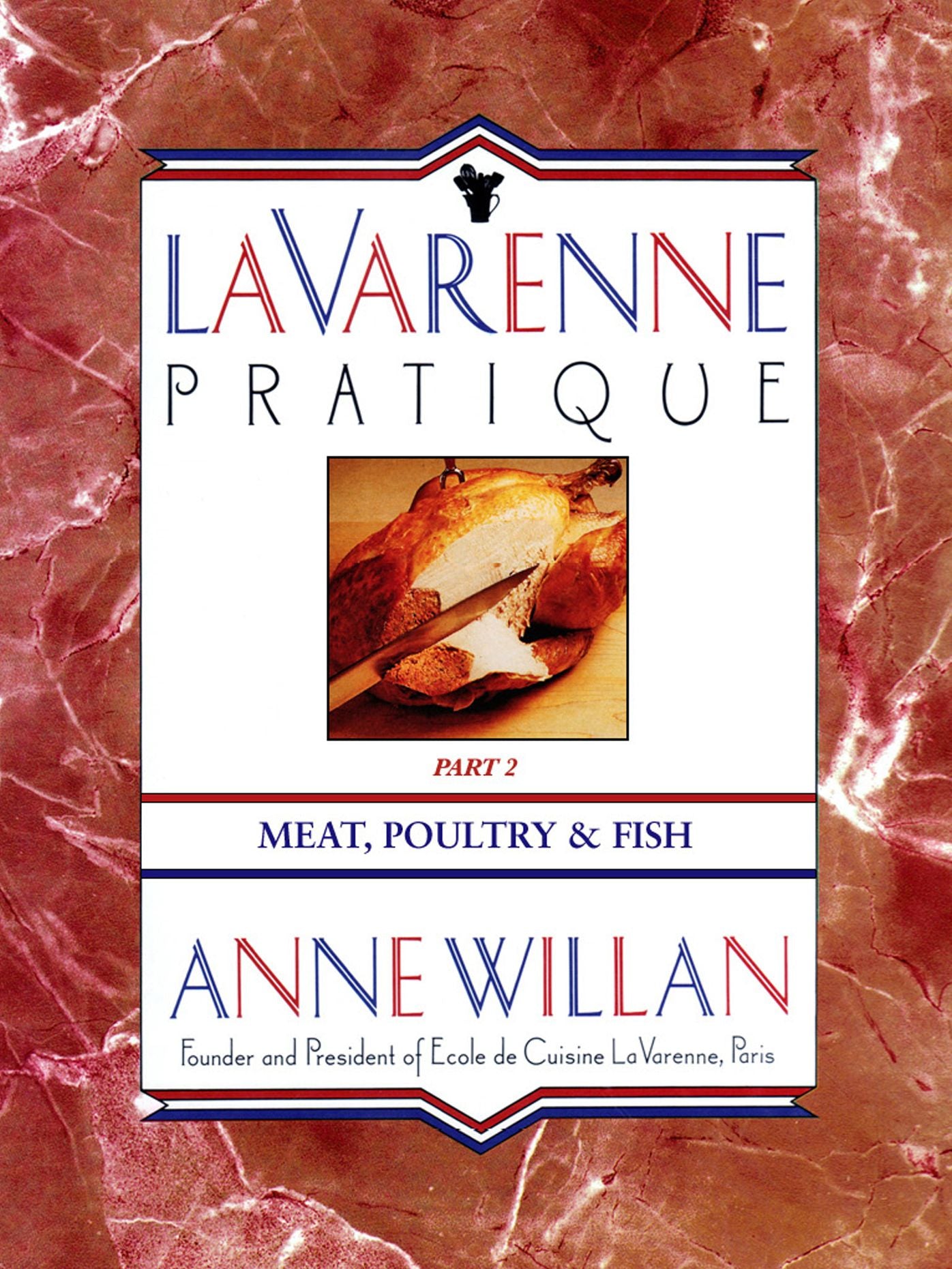 La Varenne Pratique: Part 2, Meat, Poultry & Fish