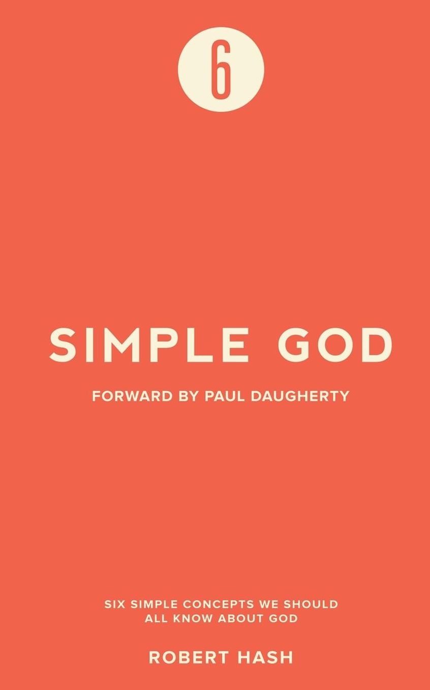 Simple God: Six Simple Concepts We All Should Know About God