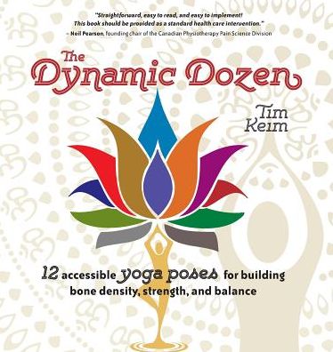 Dynamic Dozen: 12 Accessible Yoga Poses for Building Bone Density, Strength, and Balance