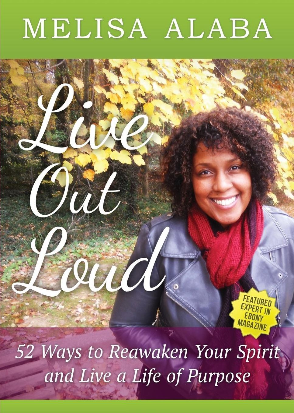 Live Out Loud, 52 Weeks to Reawaken Your Spirit and Live a Life of Purpose