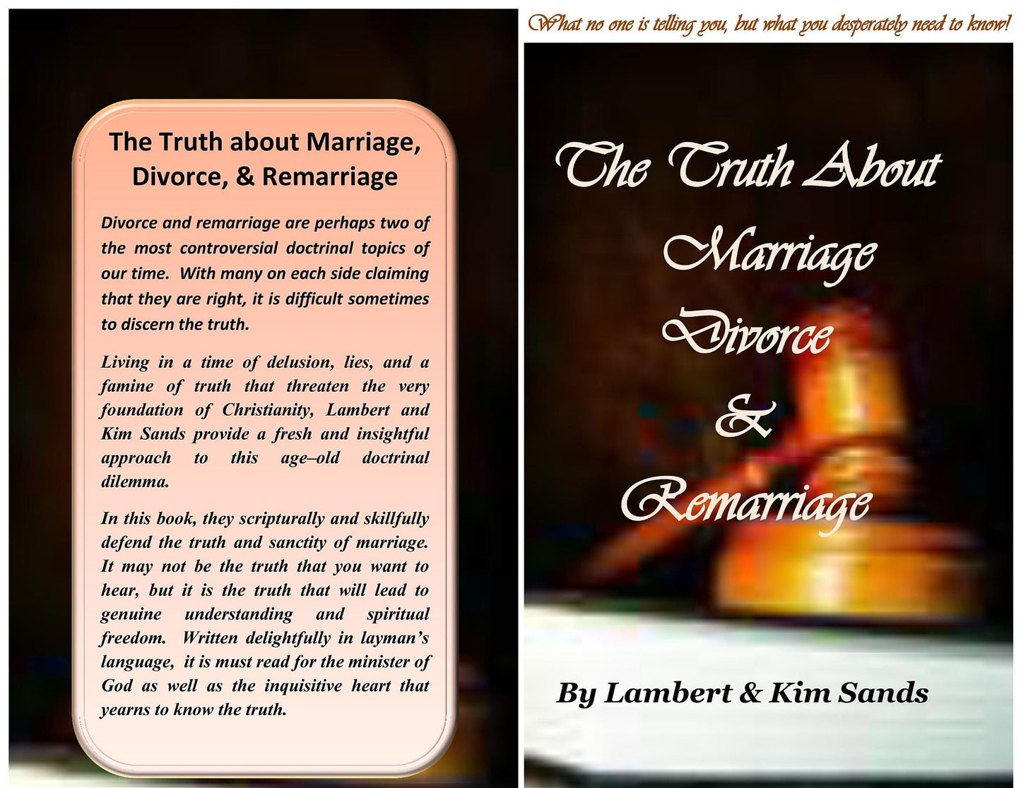 The Real Truth About Marriage, Divorce & Remarriage: The Truth No One Wants to Tell You But The Truth That You Desperately Need To Know!
