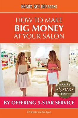 How to Make Big Money at Your Salon by Offering 5-Star Service