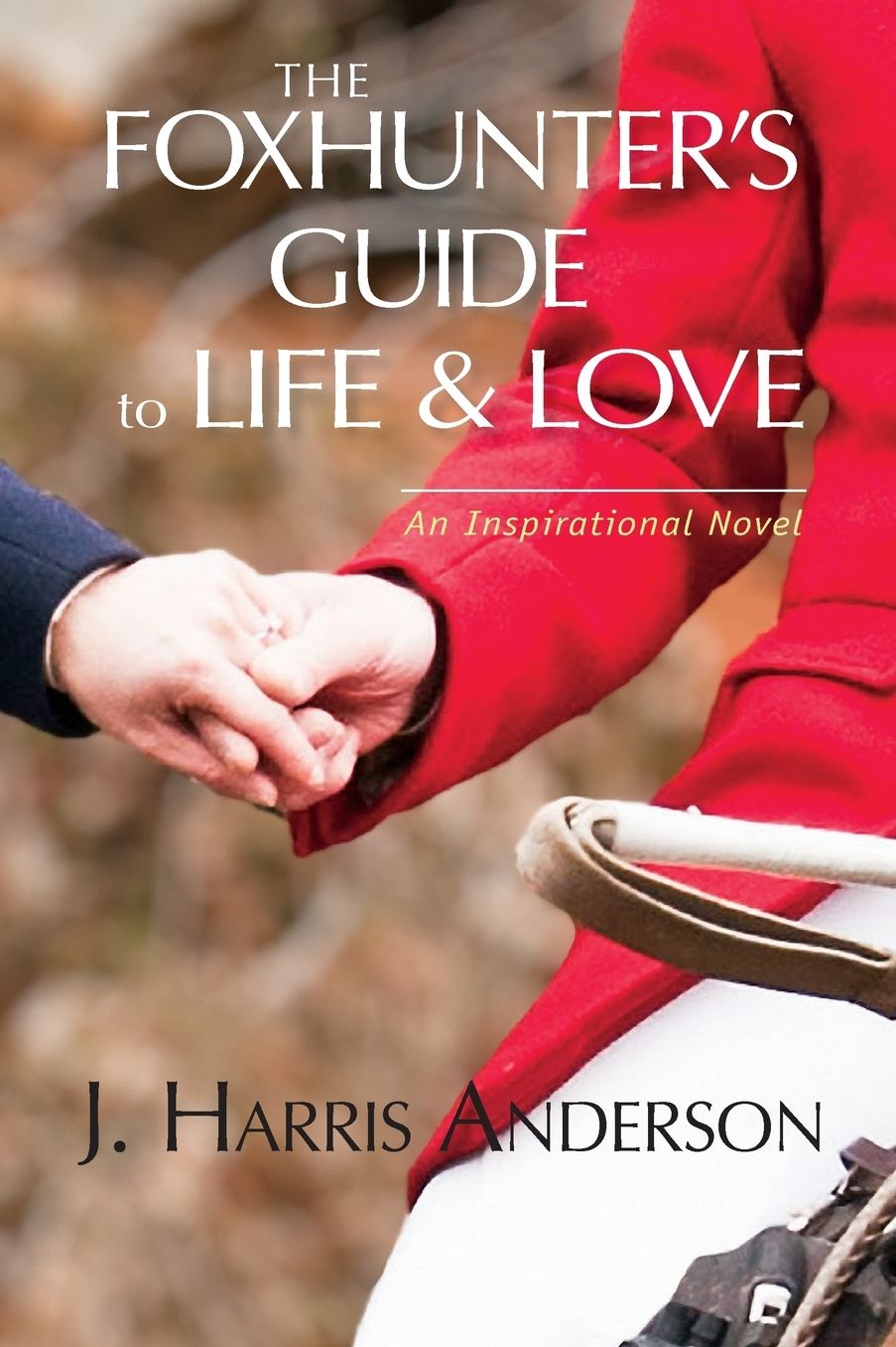 The Foxhunter's Guide to Life & Love: Seven Secrets to Help Improve Your Love Life, and Your Love of Life