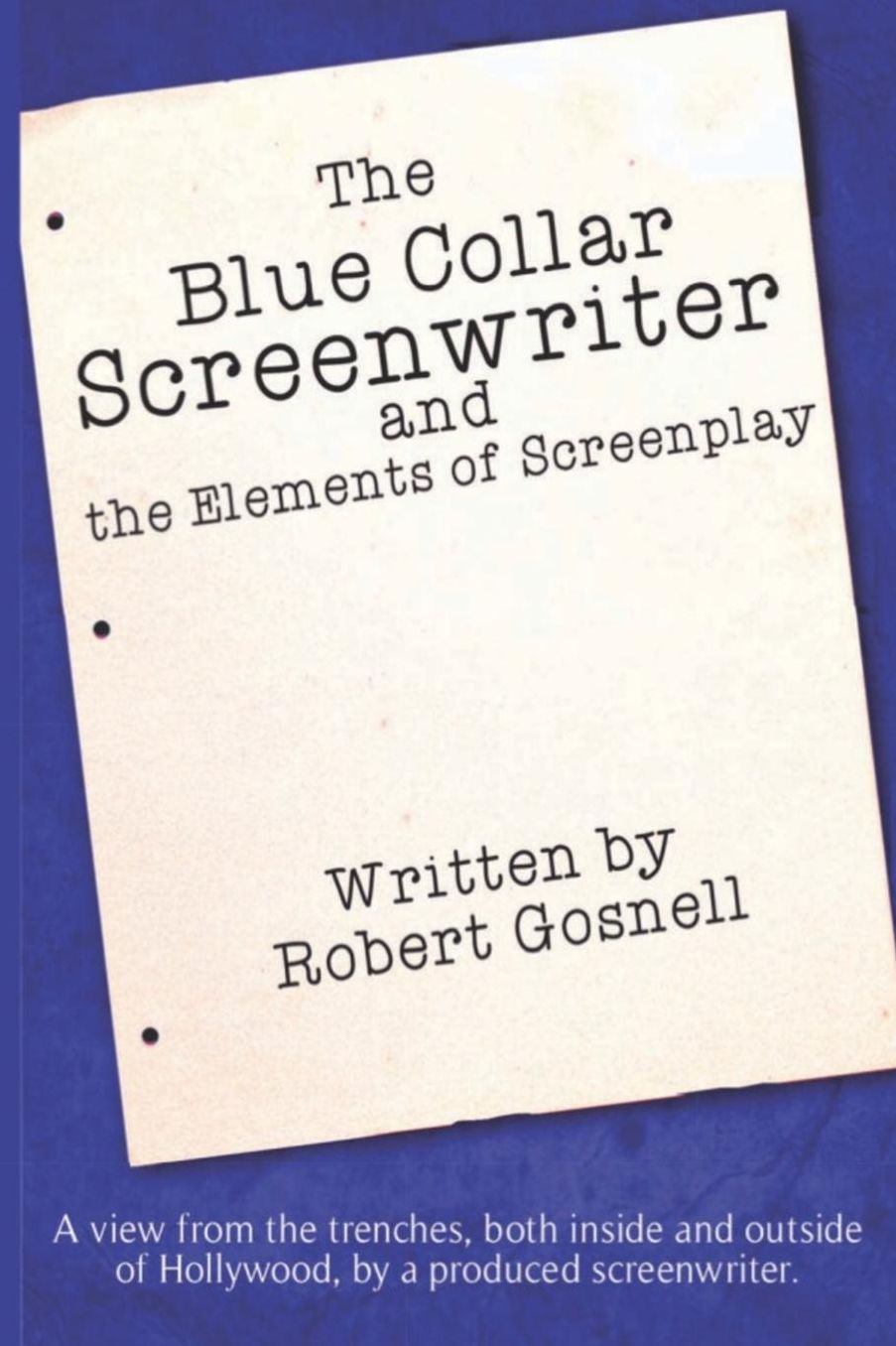 The Blue Collar Screenwriter and The Elements of Screenplay