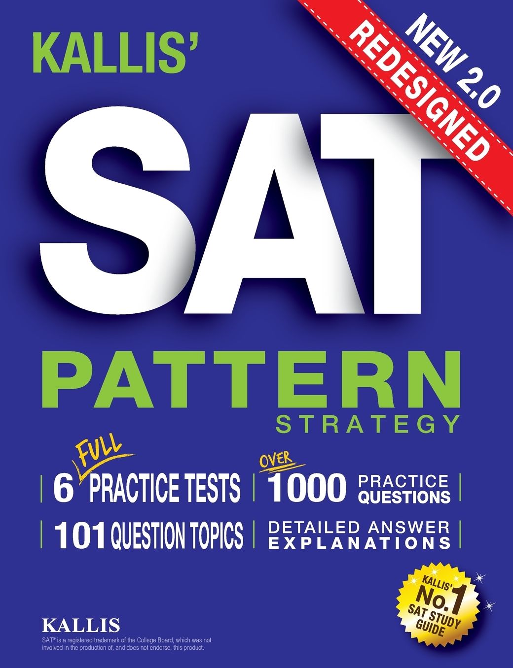 KALLIS' Redesigned SAT Pattern Strategy + 6 Full Length Practice Tests (College SAT Prep + Study Guide Book for the New SAT) - Second edition