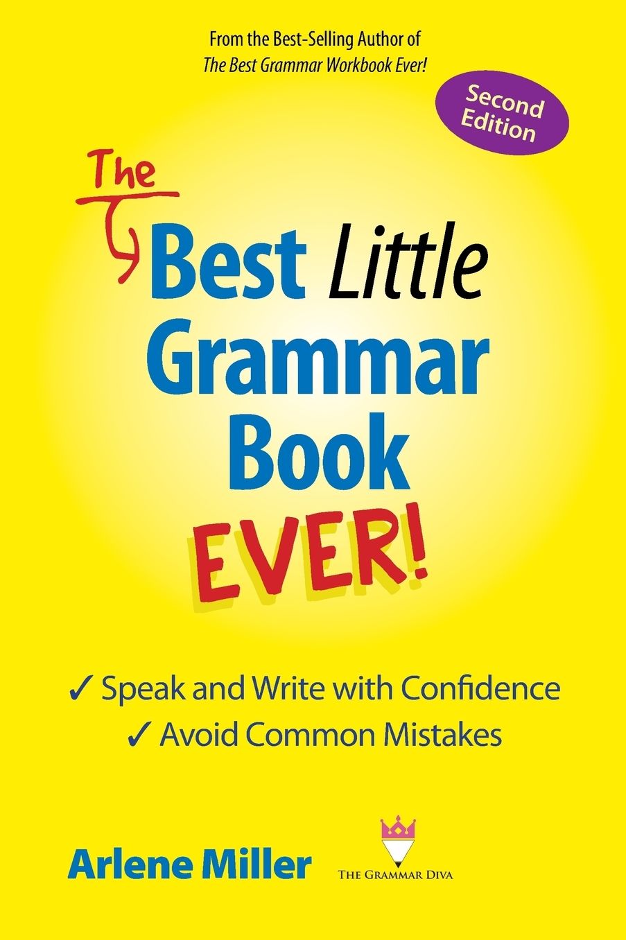 The Best Little Grammar Book Ever! Speak and Write with Confidence / Avoid Common Mistakes, Second Edition