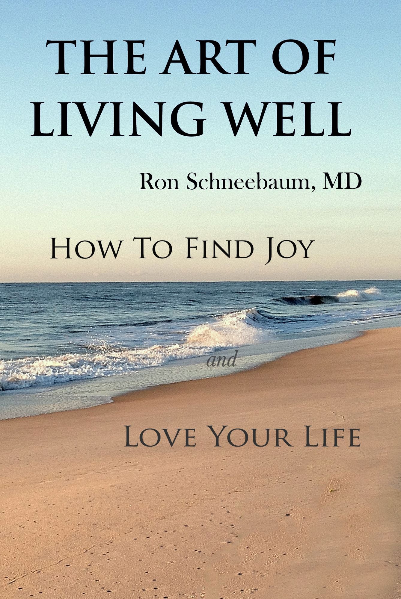 The Art of Living Well: How to Find Joy and Love Your Life