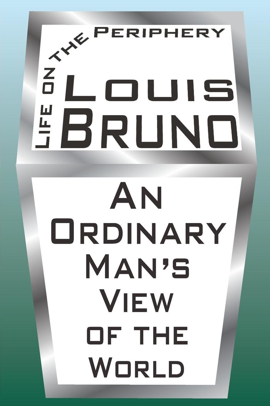 Life on the Periphery: An Ordinary Man's View of the World