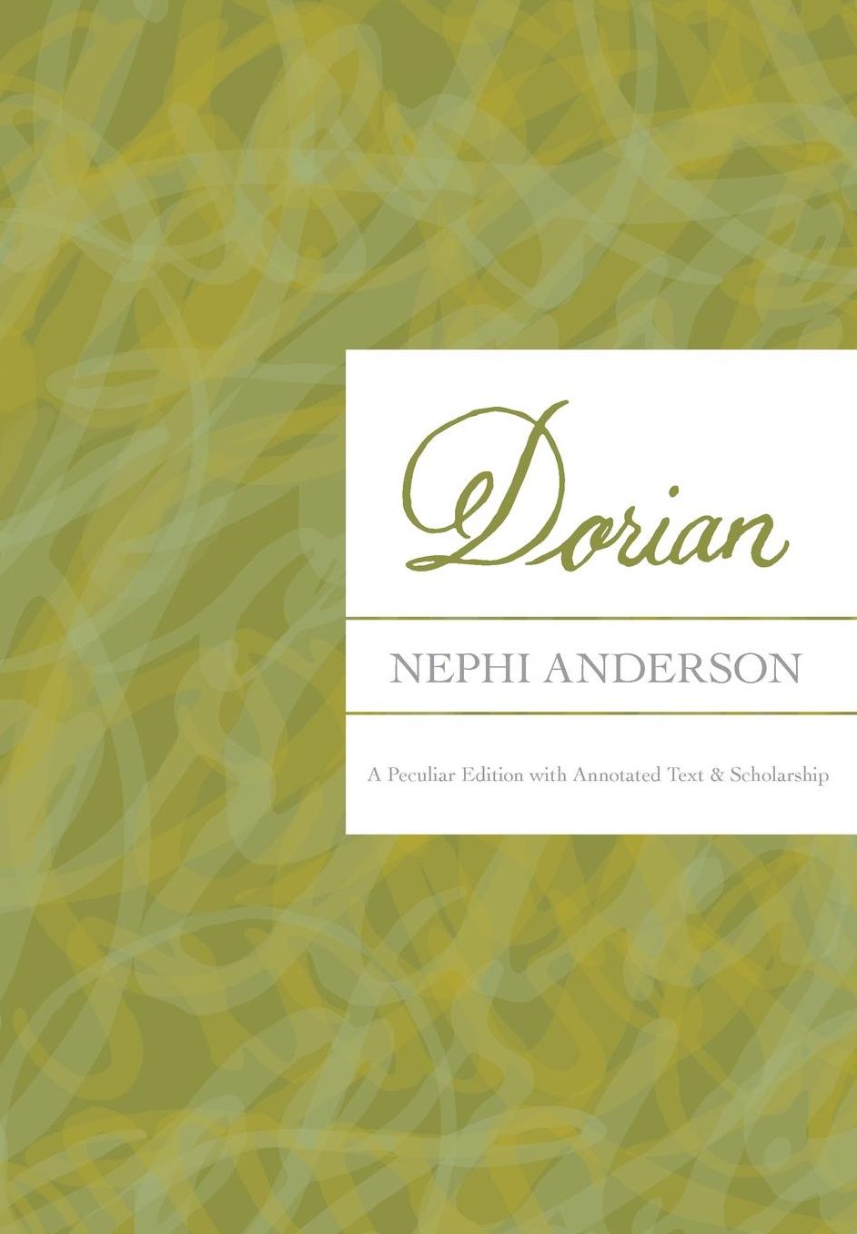 Dorian: A Peculiar Edition with Annotated Text & Scholarship