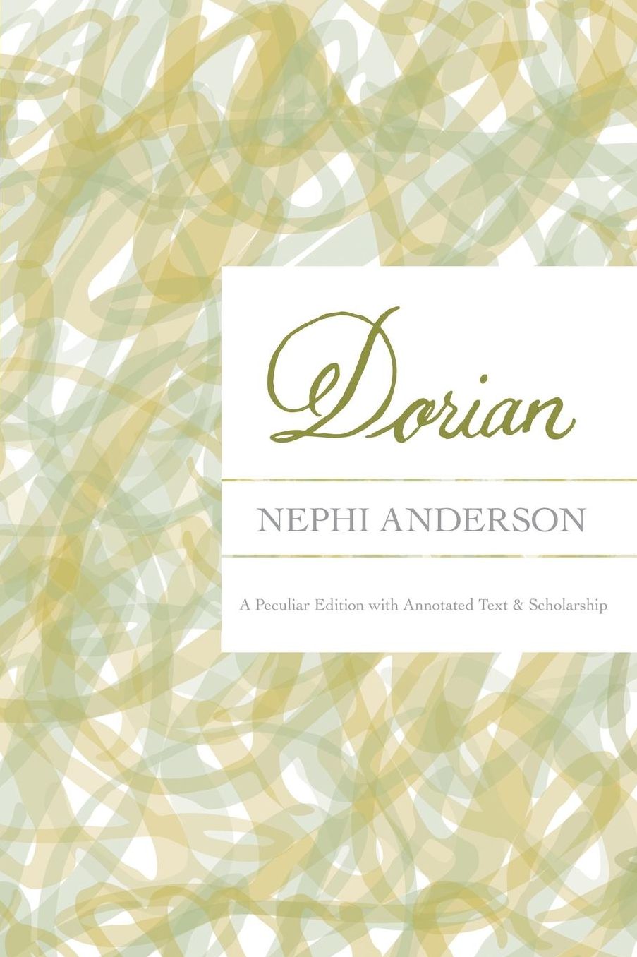 Dorian: A Peculiar Edition with Annotated Text & Scholarship