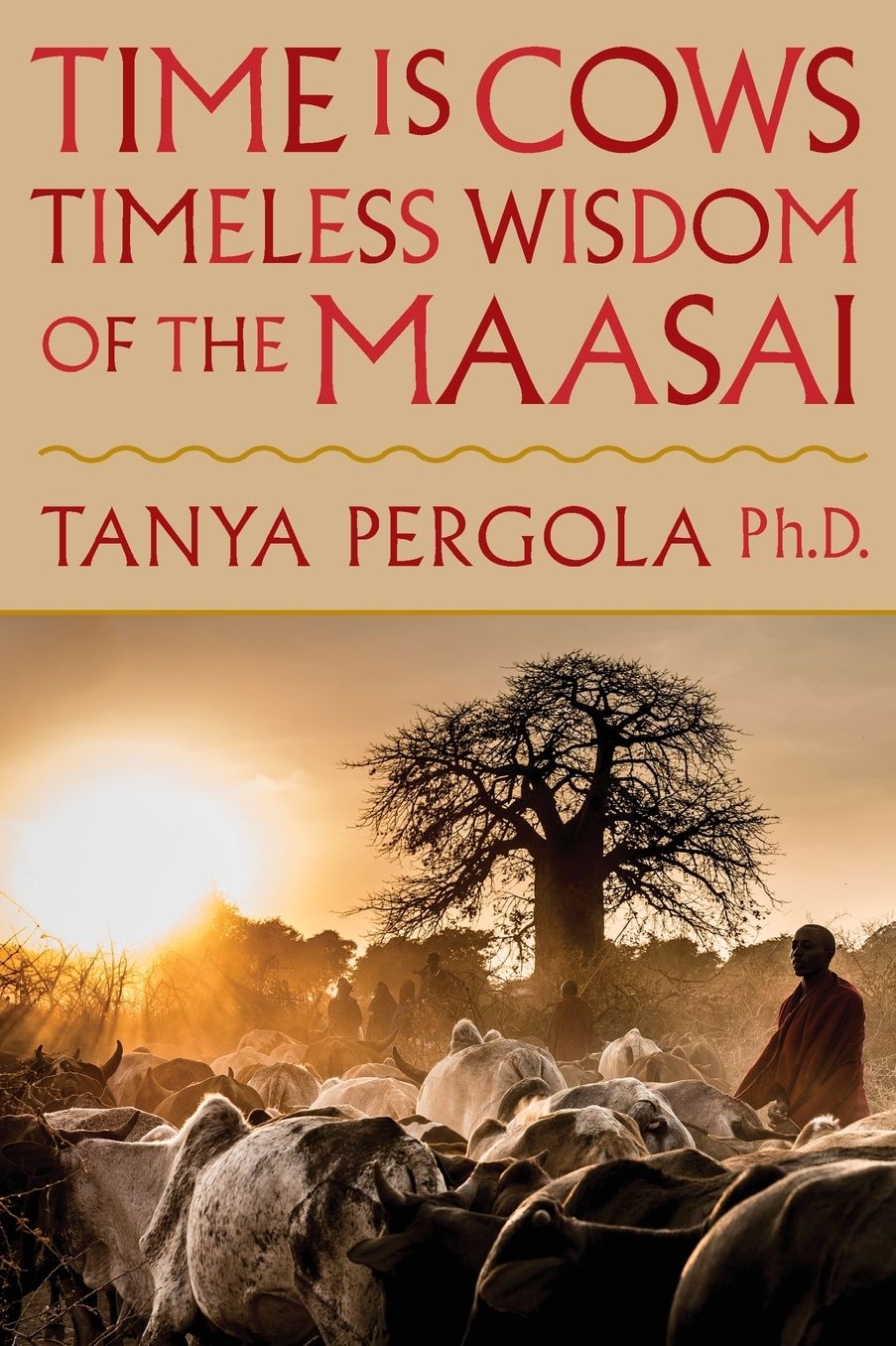 Time Is Cows: Timeless Wisdom of the Maasai