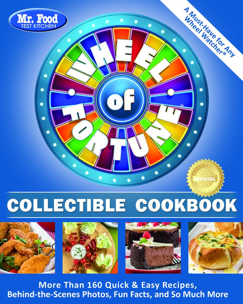 Mr. Food Test Kitchen Wheel of Fortune? Collectible Cookbook: More Than 160 Quick & Easy Recipes, Behind-the-Scenes Photos, Fun Facts, and So Much More