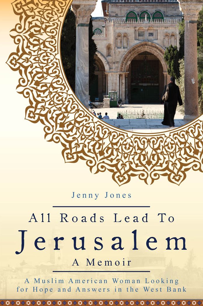 All Roads Lead to Jerusalem: A Muslim American Woman Looking for Hope and Answers in the West Bank