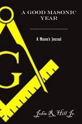 A Good Masonic Year: A Mason's Journal