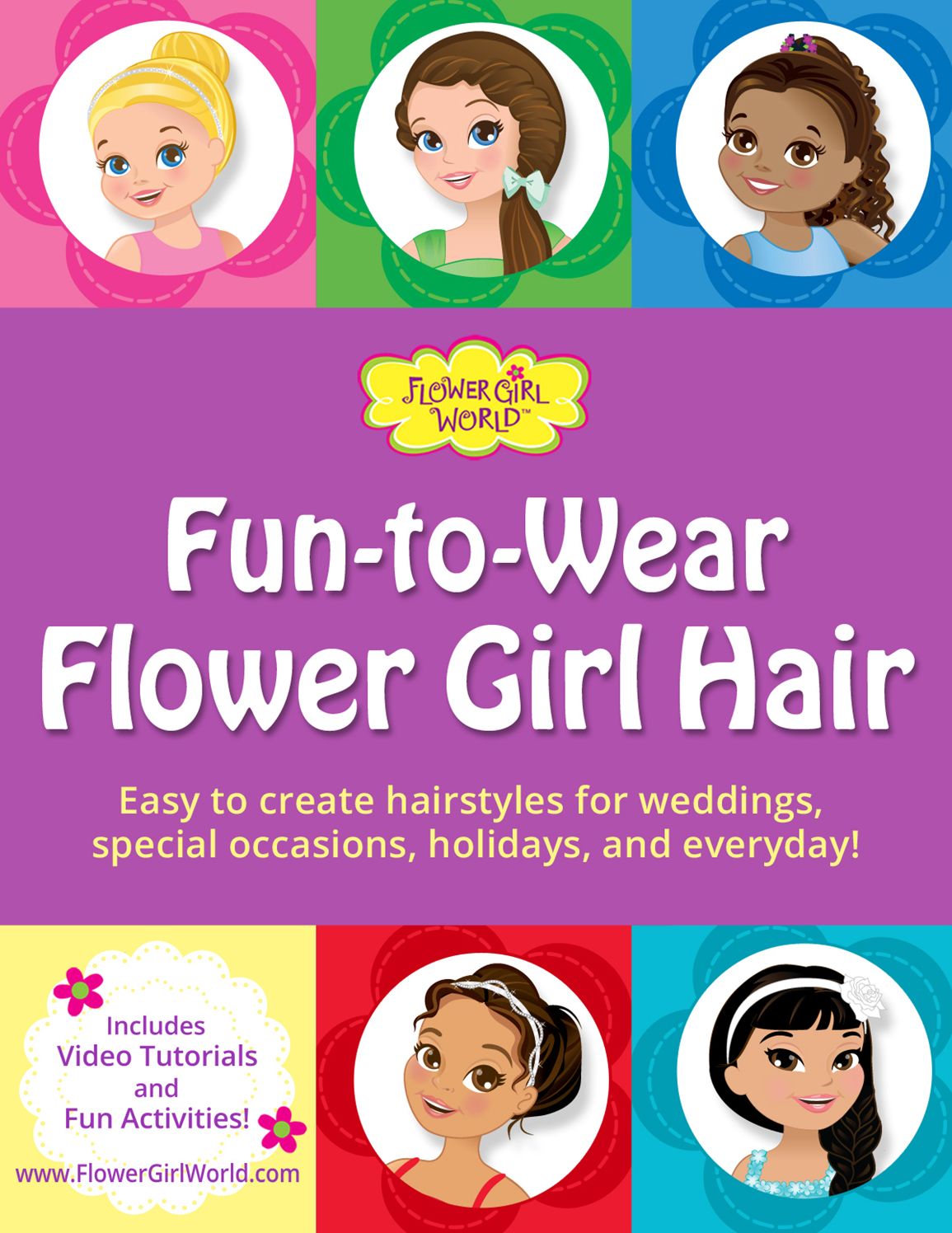 Fun-to-Wear Flower Girl Hair: Easy to create hairstyles for weddings, special occasions, holidays, and everyday!