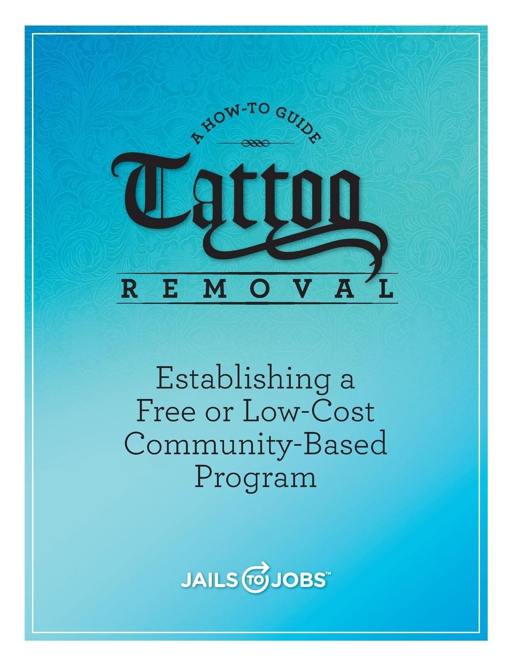 Tattoo Removal: Establishing a Free or Low-Cost Community-Based Program, A How-to Guide