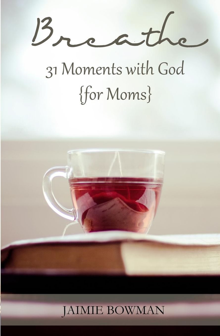 Breathe: 31 Moments with God {for Moms}