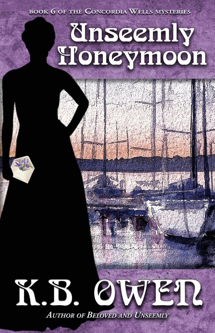 Unseemly Honeymoon: book 6 of the Concordia Wells Mysteries